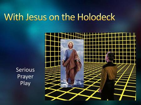 With Jesus on the Holodeck