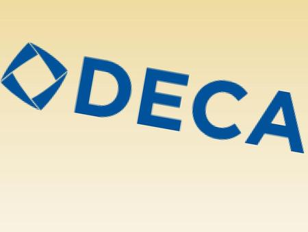 What is DECA? OUR MISSION