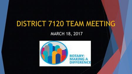 DISTRICT 7120 TEAM MEETING MARCH 18, 2017.