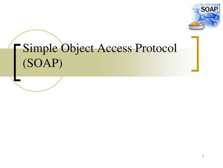 Simple Object Access Protocol (SOAP)