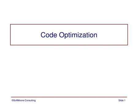 Optimization Code Optimization ©SoftMoore Consulting.