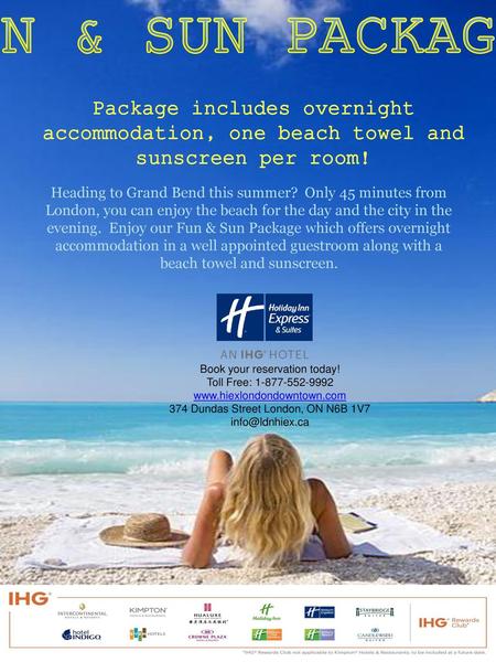 FUN & SUN PACKAGE! Package includes overnight accommodation, one beach towel and sunscreen per room!   Heading to Grand Bend this summer?  Only 45 minutes.