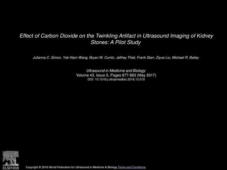 Effect of Carbon Dioxide on the Twinkling Artifact in Ultrasound Imaging of Kidney Stones: A Pilot Study  Julianna C. Simon, Yak-Nam Wang, Bryan W. Cunitz,