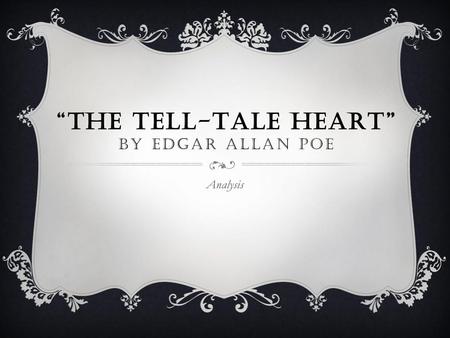 “The Tell-Tale Heart” by Edgar Allan Poe