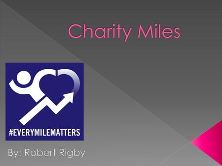 Charity Miles By: Robert Rigby.