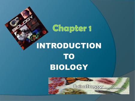 INTRODUCTION TO BIOLOGY