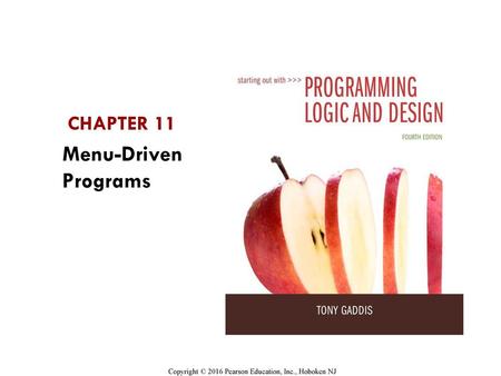 Chapter Topics 11.1 Introduction to Menu-Driven Programs