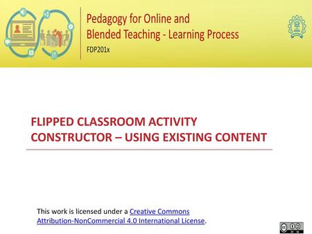 FLIPPED CLASSROOM ACTIVITY CONSTRUCTOR – USING EXISTING CONTENT