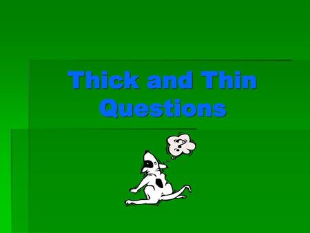 Thick and Thin Questions