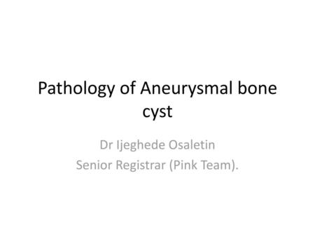 Pathology of Aneurysmal bone cyst