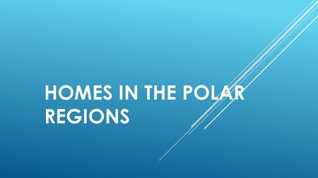 Homes in the Polar regions