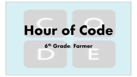 Hour of Code 6th Grade: Farmer.