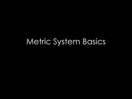 Metric System Basics.