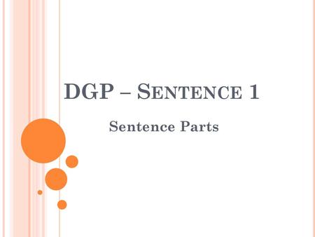 DGP – Sentence 1 Sentence Parts.