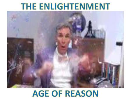 THE ENLIGHTENMENT AGE OF REASON.