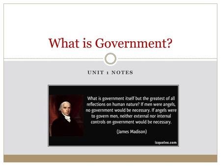 What is Government? Unit 1 Notes.