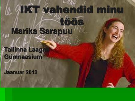 Marika Sarapuu Tallinna Laagna Gümnaasium Jaanuar 2012