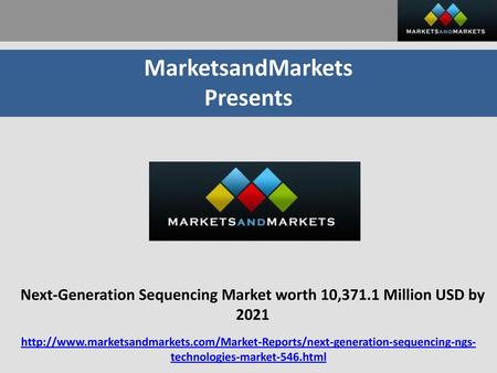 Next-Generation Sequencing Market worth 10,371.1 Million USD by 2021