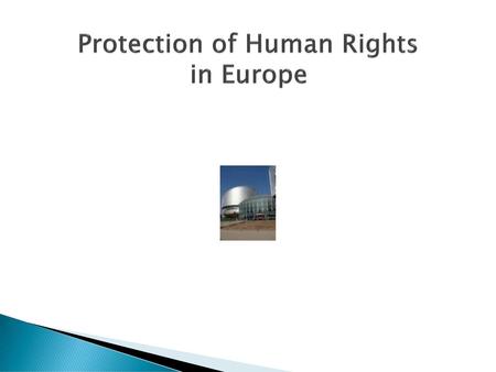 Protection of Human Rights in Europe