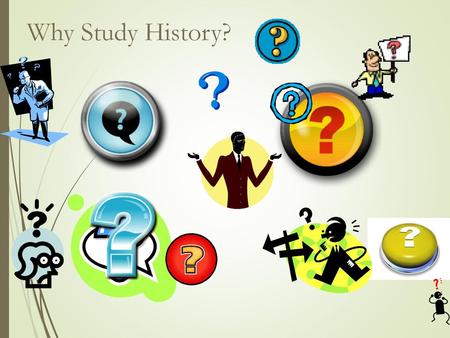 Why Study History?.