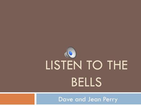 Listen to the bells Dave and Jean Perry.