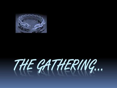 The Gathering….