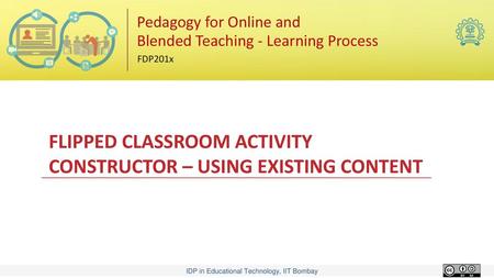 FLIPPED CLASSROOM ACTIVITY CONSTRUCTOR – USING EXISTING CONTENT