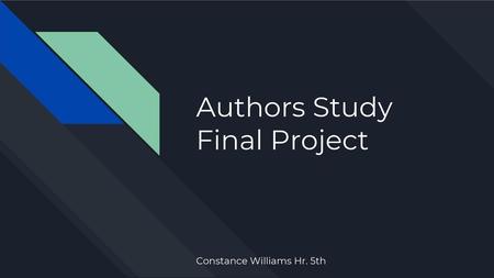 Authors Study Final Project Constance Williams Hr. 5th