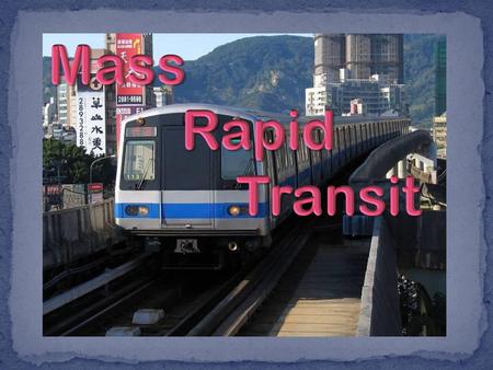 Mass Rapid Transit.