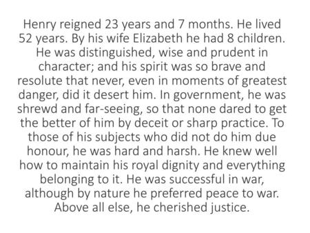 Henry reigned 23 years and 7 months. He lived 52 years