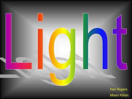 Light Ken Rogers Miami Killian.