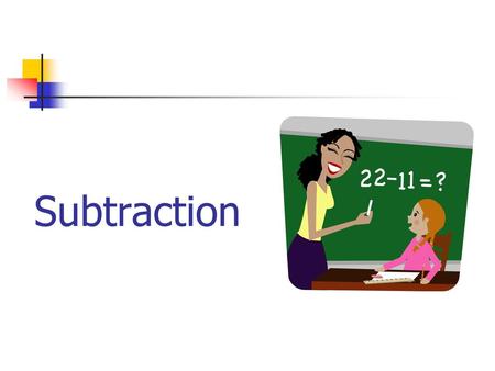 Subtraction.