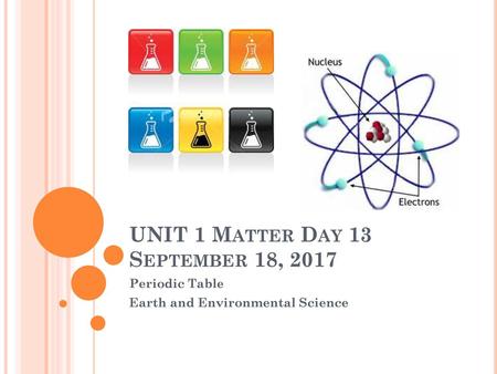 UNIT 1 Matter Day 13 September 18, 2017