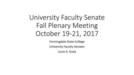 University Faculty Senate Fall Plenary Meeting October 19-21, 2017