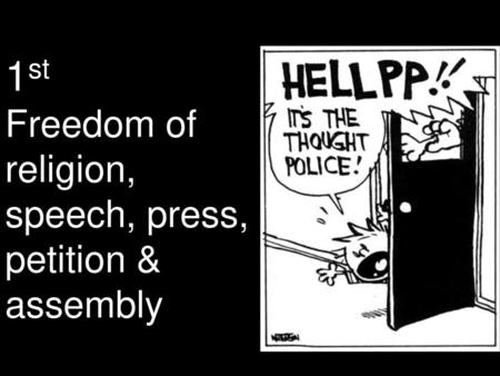 1st Freedom of religion, speech, press, petition & assembly