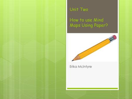 Unit Two How to use Mind Maps Using Paper?