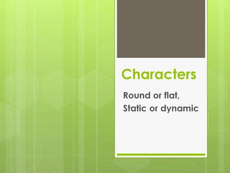 Round or flat, Static or dynamic