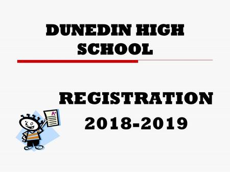 DUNEDIN HIGH SCHOOL REGISTRATION 2018-2019.