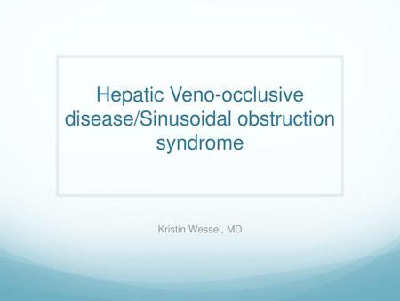 Hepatic Veno-occlusive disease/Sinusoidal obstruction syndrome