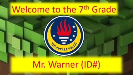 Welcome to the 7th Grade Mr. Warner (ID#).