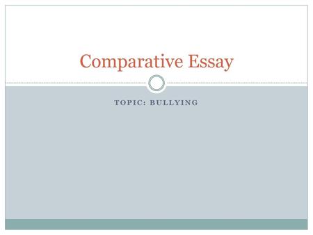 Comparative Essay Topic: Bullying.