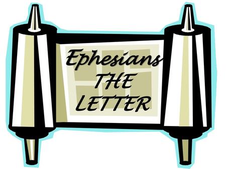 Ephesians THE LETTER.