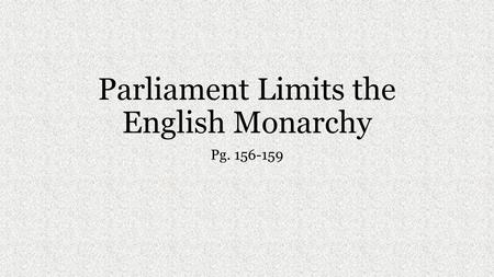 Parliament Limits the English Monarchy