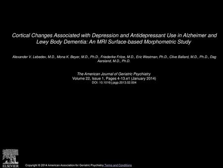 Cortical Changes Associated with Depression and Antidepressant Use in Alzheimer and Lewy Body Dementia: An MRI Surface-based Morphometric Study  Alexander.