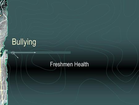 Bullying Freshmen Health.