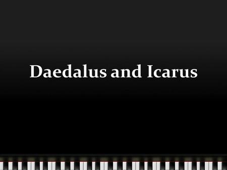 Daedalus and Icarus.