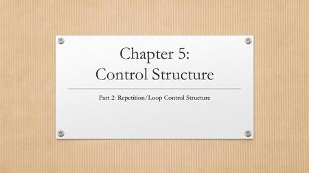 Chapter 5: Control Structure