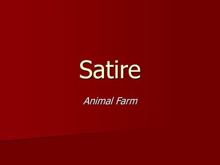 Satire Animal Farm.