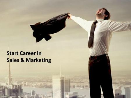 Start Career in Sales & Marketing. Advancement in a Company.