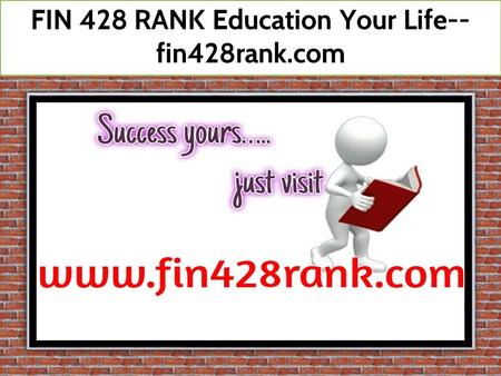 FIN 428 RANK Education Your Life-- fin428rank.com ENV 340 STUDY.